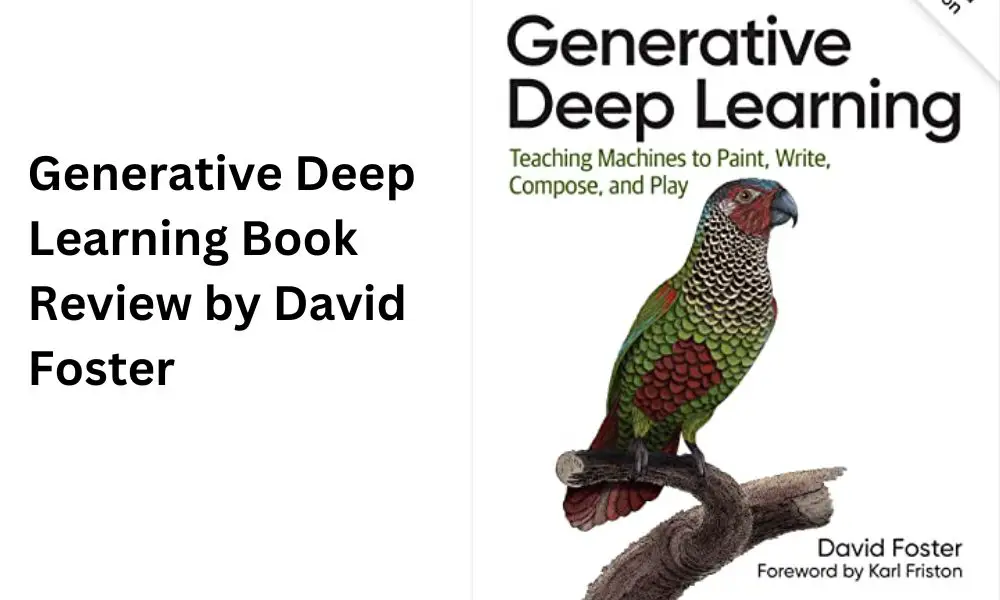 Generative Deep Learning Book Review by David Foster