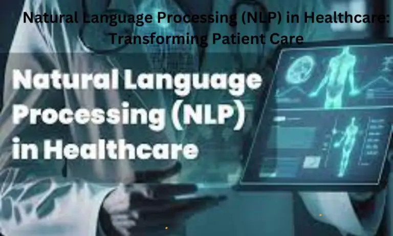 Natural Language Processing (NLP) in Healthcare: Transforming Patient Care